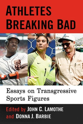 Athletes Breaking Bad: Essays on Transgressive Sports Figures Paperback McFarland & Company