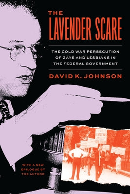 The Lavender Scare: The Cold War Persecution of Gays and Lesbians in the Federal Government Paperback University of Chicago Press