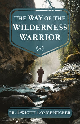 The Way of the Wilderness Warrior Paperback Sophia Institute Press