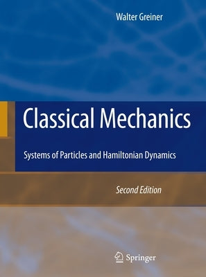 Classical Mechanics: Systems of Particles and Hamiltonian Dynamics Paperback Springer