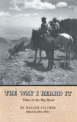 The Way I Heard It: Tales of the Big Bend Paperback University of Texas Press