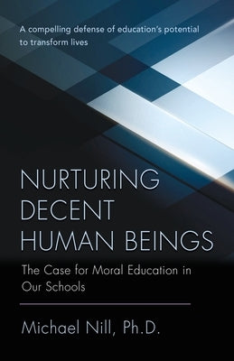 Nurturing Decent Human Beings: The Case for Moral Education in Our Schools Paperback Booklocker.com