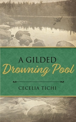 A Gilded Drowning Pool Paperback Cecelia Tichi