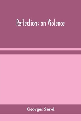 Reflections on violence Paperback Alpha Edition