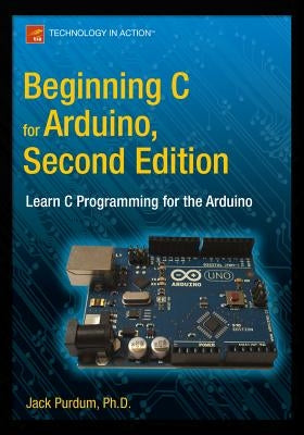 Beginning C for Arduino, Second Edition: Learn C Programming for the Arduino Paperback Apress