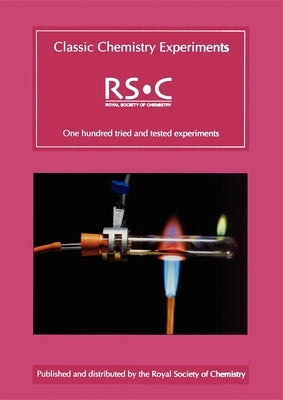 Classic Chemistry Experiments: Rsc Paperback Royal Society of Chemistry