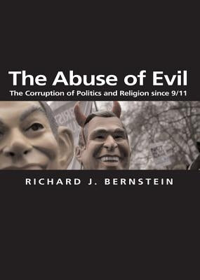 The Abuse of Evil: The Corruption of Politics and Religion Since 9/11 Paperback Polity Press