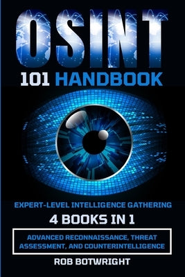 OSINT 101 Handbook: Advanced Reconnaissance, Threat Assessment, And Counterintelligence Paperback Pastor Publishing Ltd