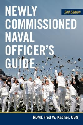 Newly Commissioned Naval Officers Guide, 2nd Edition Paperback US Naval Institute Press