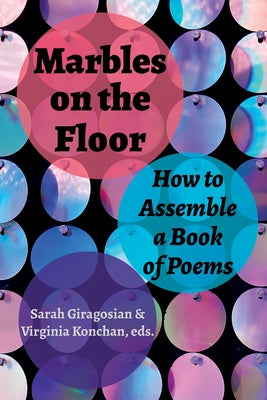 Marbles on the Floor: How to Assemble a Book of Poems Paperback University of Akron Press