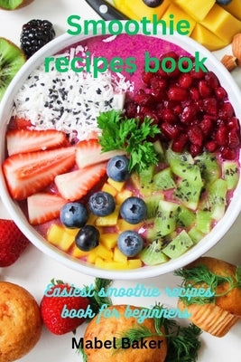 Paperback smoothie recipes book with colorful fruit illustrations, featuring easy smoothie recipes for beginners.