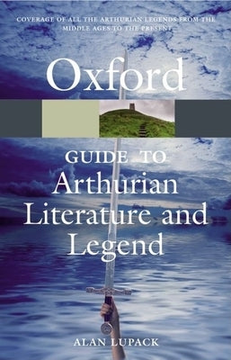 Cover of The Oxford Guide to Arthurian Literature and Legend by Oxford University Press, featuring classic medieval artwork.