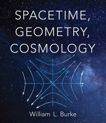 Spacetime, Geometry, Cosmology Paperback Dover Publications