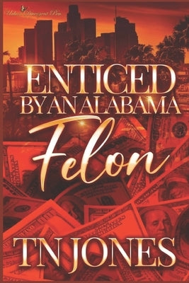 Enticed by an Alabama Felon Paperback Independently Published