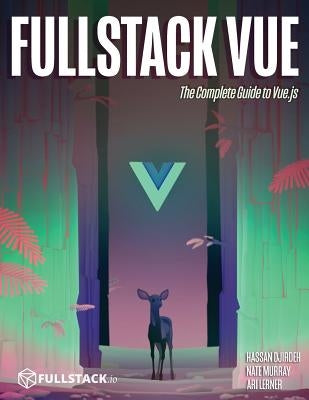 Fullstack Vue: The Complete Guide to Vue.Js Paperback Createspace Independent Publishing Platform