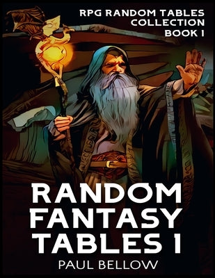 Random Fantasy Tables 1: Fantasy Role-Playing Game Ideas for Game Masters Paperback Independently Published