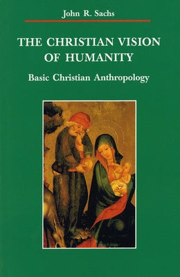 Christian Vision of Humanity: Basic Christian Anthropology Paperback Michael Glazier Books