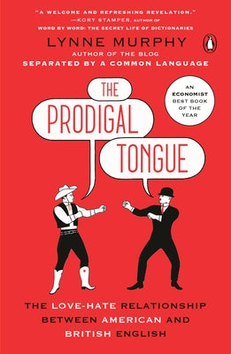 The Prodigal Tongue: The Love-Hate Relationship Between American and British English Paperback Penguin Books