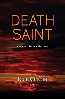 Death Saint: A Manny Rivera Mystery Paperback Createspace Independent Publishing Platform
