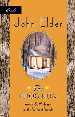 The Frog Run: Words and Wildness in the Vermont Woods Paperback Milkweed Editions