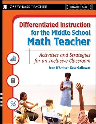 Differentiated Instruction for the Middle School Math Teacher: Activities and Strategies for an Inclusive Classroom Paperback Jossey-Bass