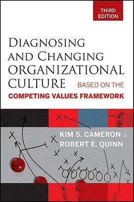 Diagnosing and Changing Organizational Culture: Based on the Competing Values Framework Paperback Jossey-Bass
