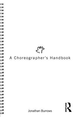 A Choreographer's Handbook by Burrows, Jonathan