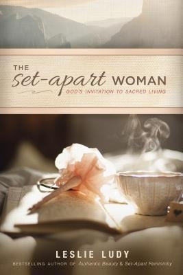 The Set-Apart Woman: God's Invitation to Sacred Living Paperback NavPress Publishing Group