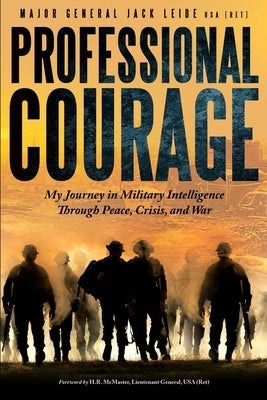 Professional Courage: My Journey in Military Intelligence Through Peace, Crisis, and War Paperback Self Publishing
