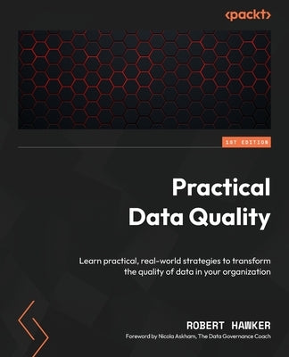 Practical Data Quality: Learn practical, real-world strategies to transform the quality of data in your organization Paperback Packt Publishing