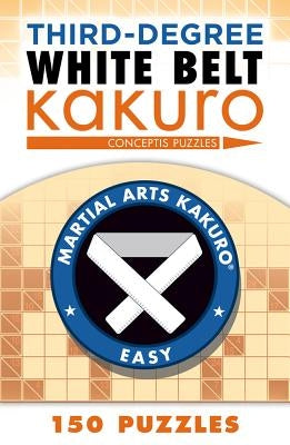 Third-Degree White Belt Kakuro Paperback Puzzlewright