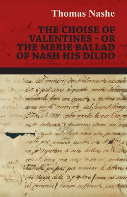 The Choise of Valentines - Or the Merie Ballad of Nash His Dildo Paperback White Press