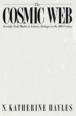 The Cosmic Web: Scientific Field Models and Literary Strategies in the Twentieth Century Paperback Cornell University Press