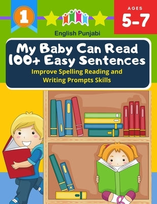 My Baby Can Read 100+ Easy Sentences Improve Spelling Reading And Writing Prompts Skills English Punjabi: 1st basic vocabulary with complete Dolch Sig Paperback Independently Published