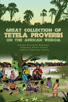 Great Collection of Tetela Proverbs on the African Wisdom Paperback Dorrance Publishing Co.