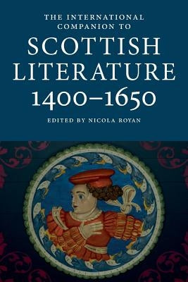 International Companion to Scottish Literature 1400-1650 Paperback Scottish Literature International