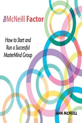 The McNeill Factor: How to Start and Run a Successful MasterMind Group Paperback Emerge Publishing Group, LLC