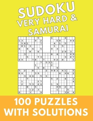 Sudoku Very Hard & Samurai: 100 Puzzles With Solutions Large Print Puzzles Book For Adults And Kids With Answers Paperback Independently Published