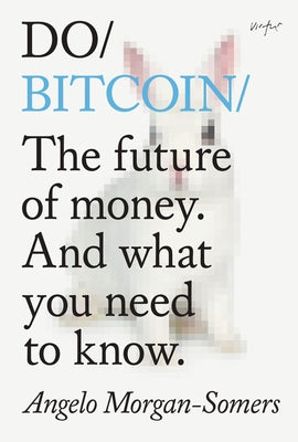 Do Bitcoin: The Future of Money. and What You Need to Know. Paperback Do Book Co.