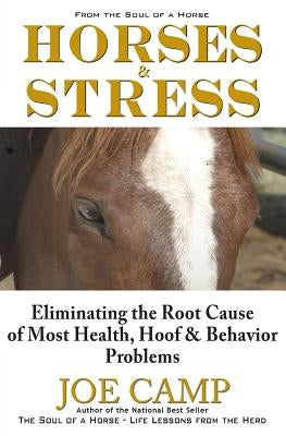 Horses & Stress - Eliminating The Root Cause of Most Health, Hoof, and Behavior Problems: From The Soul of a Horse Paperback 14 Hands Press