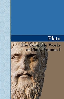 The Complete Works of Plato, Volume I Paperback Akasha Classics