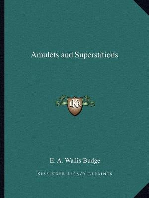 Amulets and Superstitions Paperback Kessinger Publishing