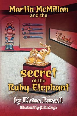 Martin McMillan and the Secret of the Ruby Elephant Paperback Createspace Independent Publishing Platform