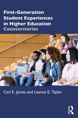 First-Generation Student Experiences in Higher Education: Counterstories Paperback Routledge