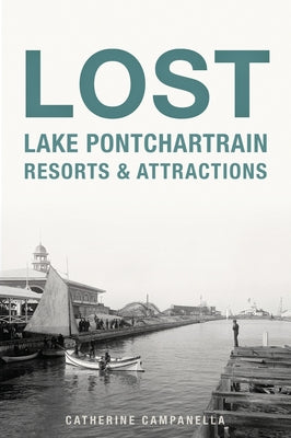 Lost Lake Pontchartrain Resorts and Attractions Paperback History Press