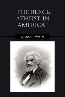 The Black Atheist in America Paperback Outskirts Press