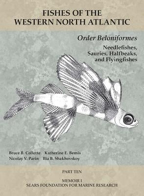 Order Beloniformes: Needlefishes, Sauries, Halfbeaks, and Flyingfishes: Part 10 Paperback Yale Peabody Museum