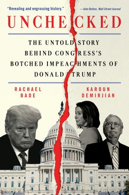 Unchecked: The Untold Story Behind Congress's Botched Impeachments of Donald Trump Paperback William Morrow & Company