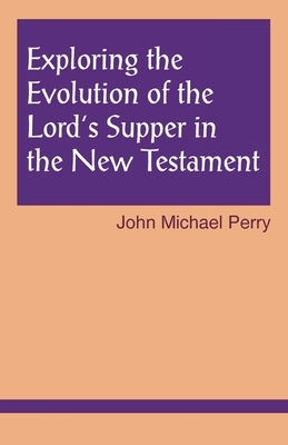 Exploring the Evolution of the Lord's Supper in the New Testament Paperback Sheed & Ward