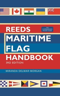 Reeds Maritime Flag Handbook 3rd Edition: The Comprehensive Pocket Guide Paperback Adlard Coles Nautical Press